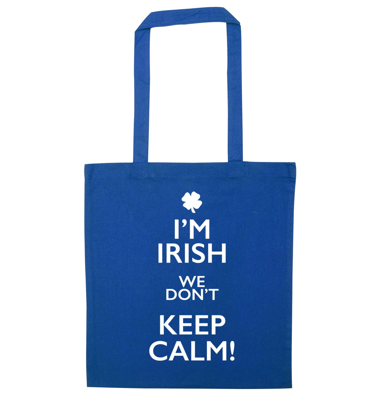 I'm Irish we don't keep calm blue tote bag