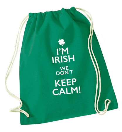 I'm Irish we don't keep calm green drawstring bag
