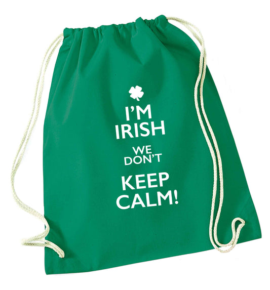 I'm Irish we don't keep calm green drawstring bag