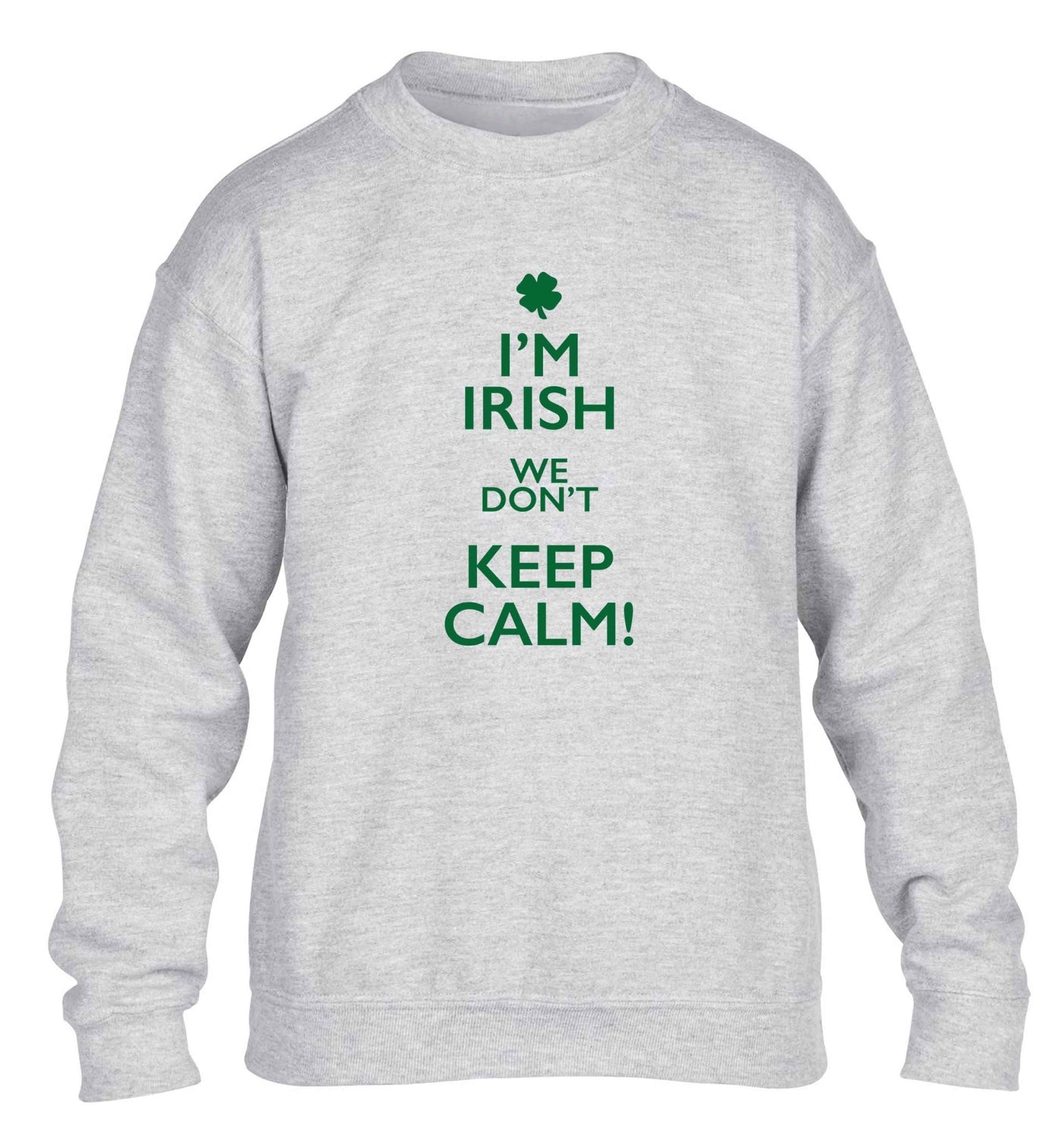 I'm Irish we don't keep calm children's grey sweater 12-13 Years