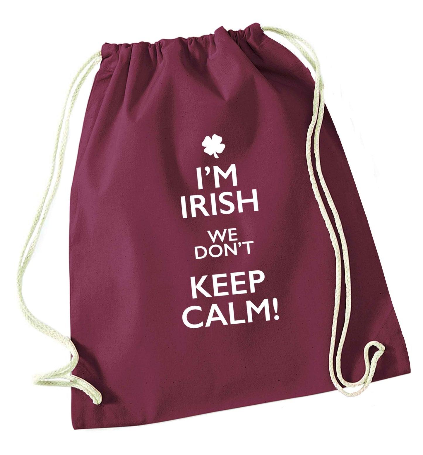 I'm Irish we don't keep calm maroon drawstring bag