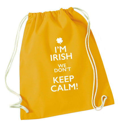 I'm Irish we don't keep calm mustard drawstring bag