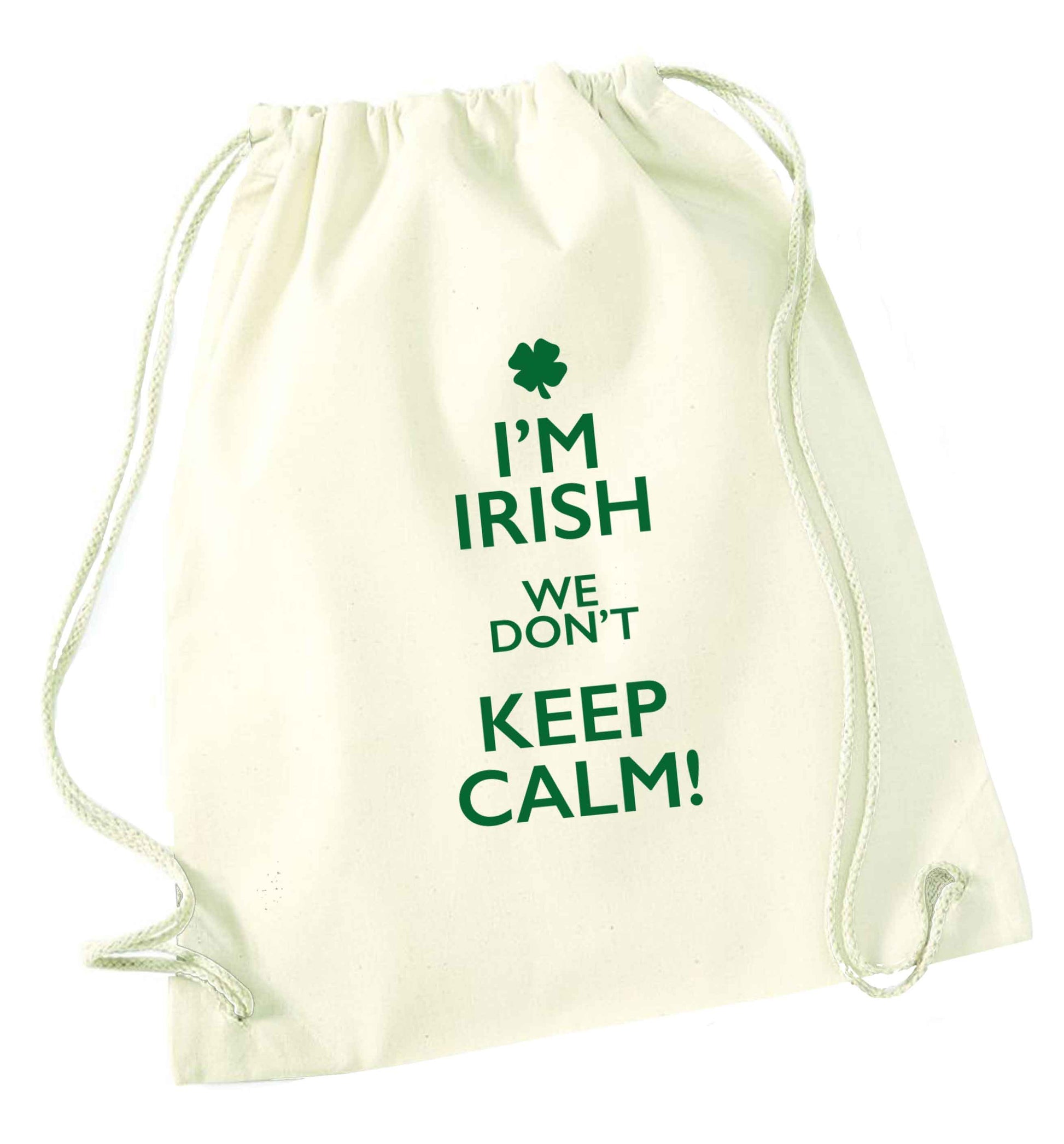 I'm Irish we don't keep calm natural drawstring bag