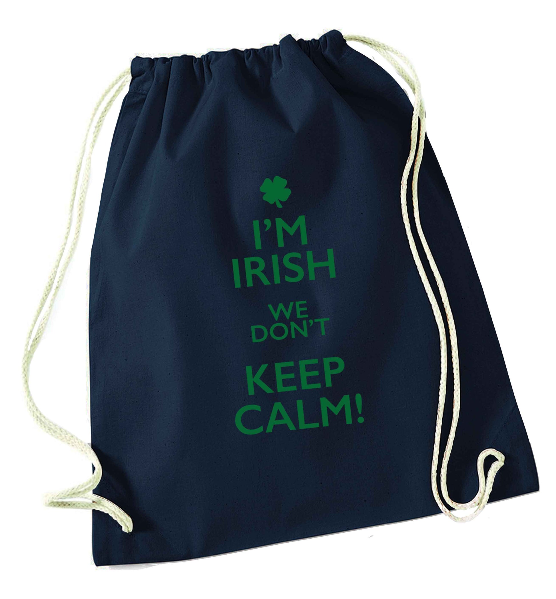 I'm Irish we don't keep calm navy drawstring bag