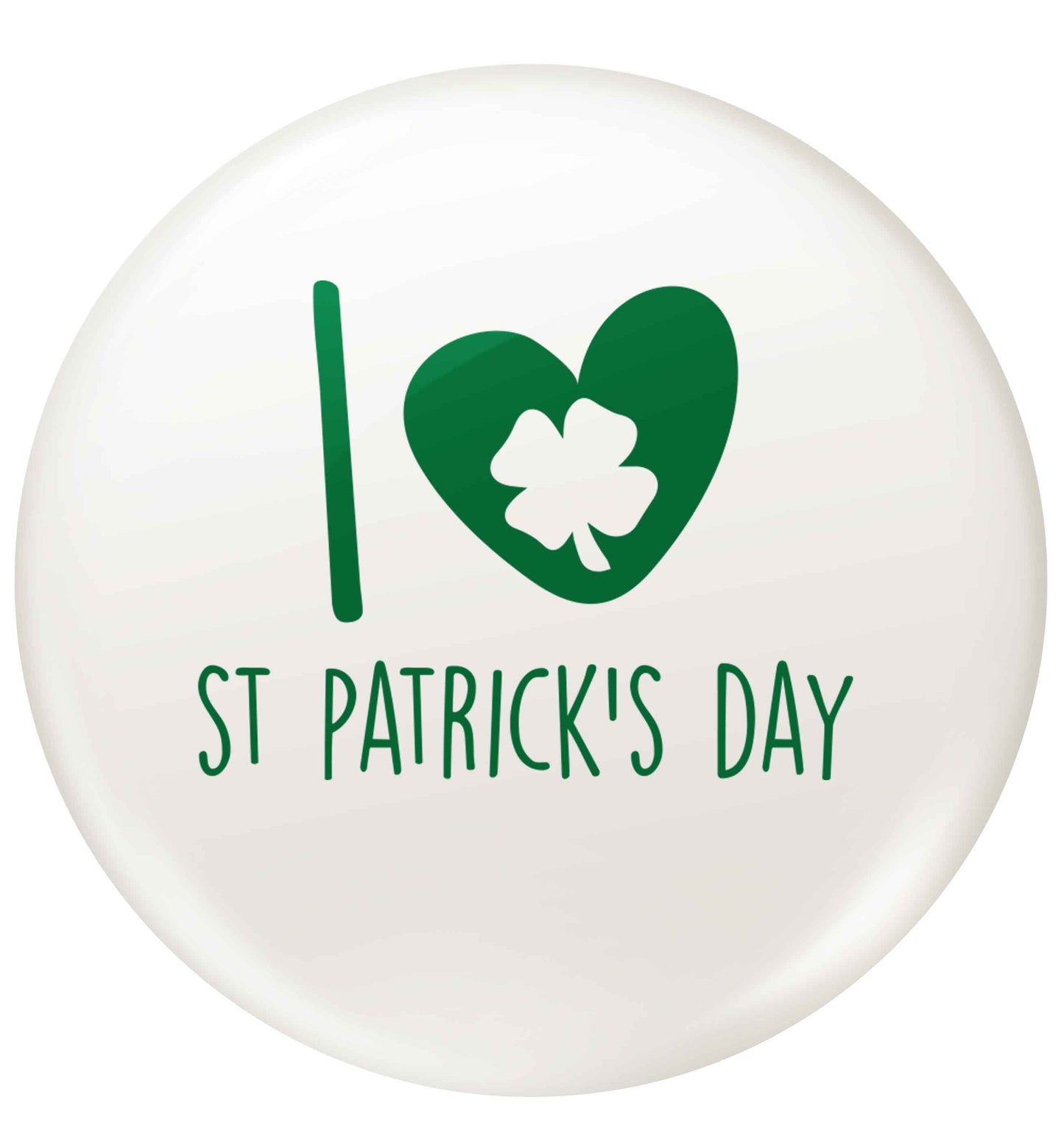I love St.Patricks day small 25mm Pin badge