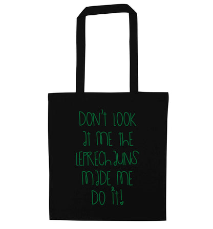 Don't look at me the leprechauns made me do it black tote bag