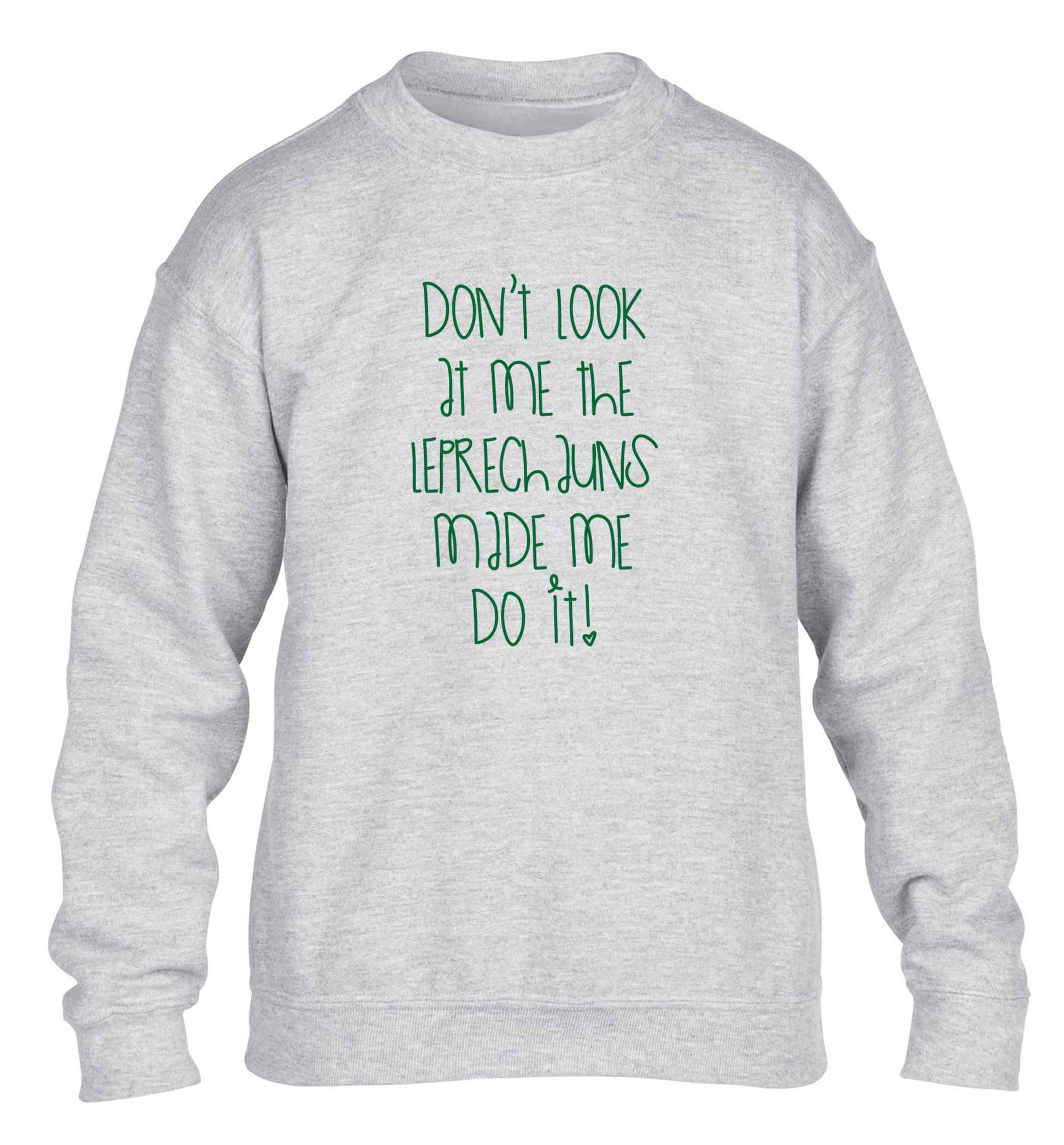 Don't look at me the leprechauns made me do it children's grey sweater 12-13 Years