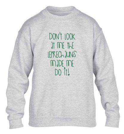Don't look at me the leprechauns made me do it children's grey sweater 12-13 Years