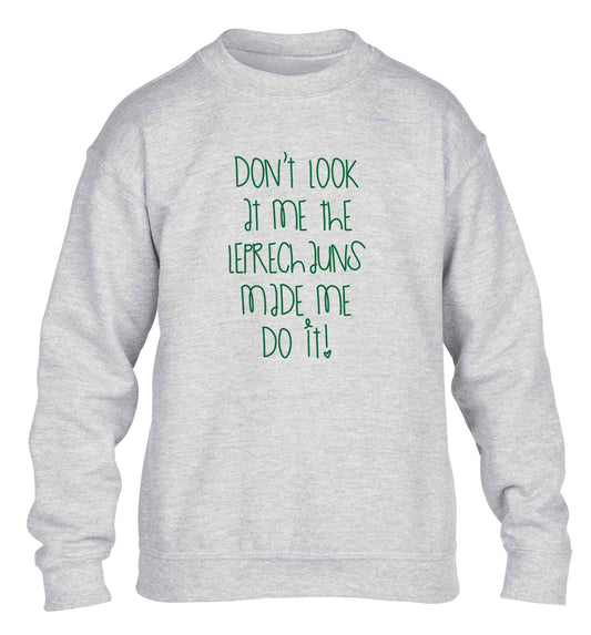 Don't look at me the leprechauns made me do it children's grey sweater 12-13 Years