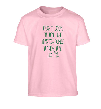 Don't look at me the leprechauns made me do it Children's light pink Tshirt 12-13 Years