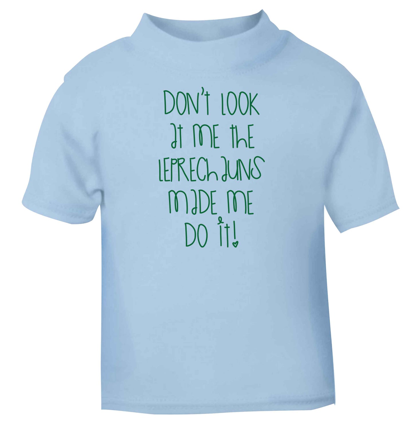 Don't look at me the leprechauns made me do it light blue baby toddler Tshirt 2 Years