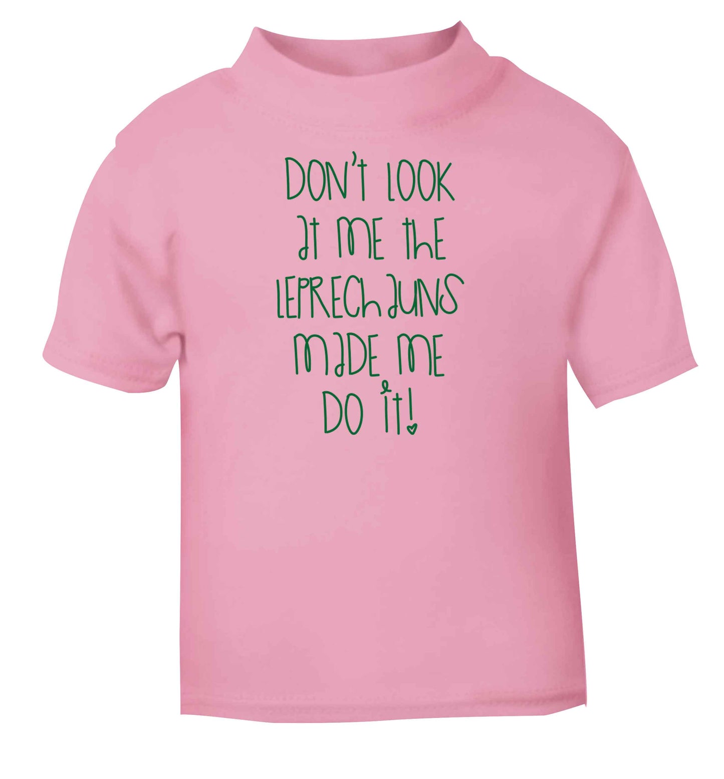 Don't look at me the leprechauns made me do it light pink baby toddler Tshirt 2 Years