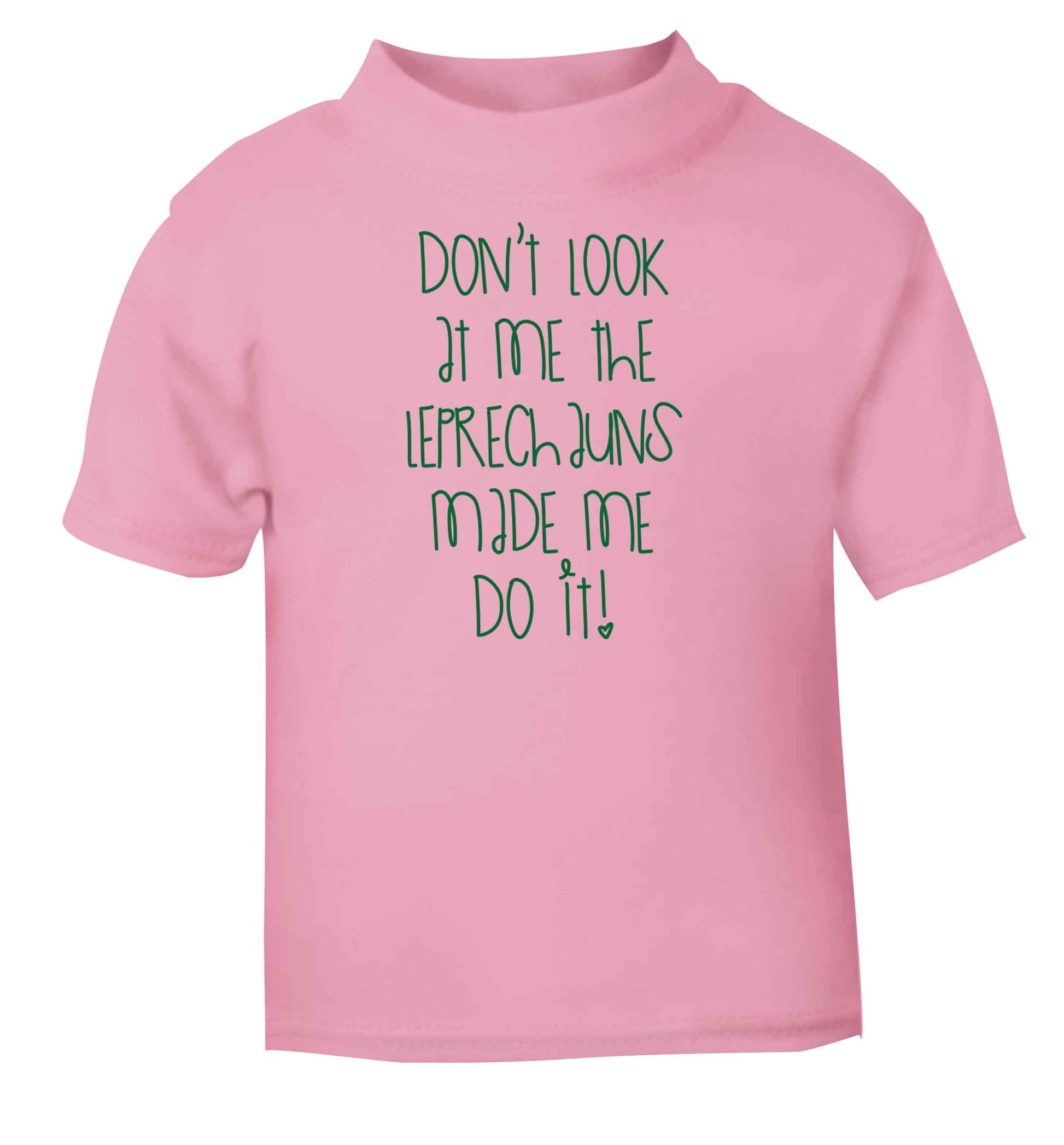 Don't look at me the leprechauns made me do it light pink baby toddler Tshirt 2 Years
