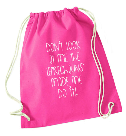 Don't look at me the leprechauns made me do it pink drawstring bag