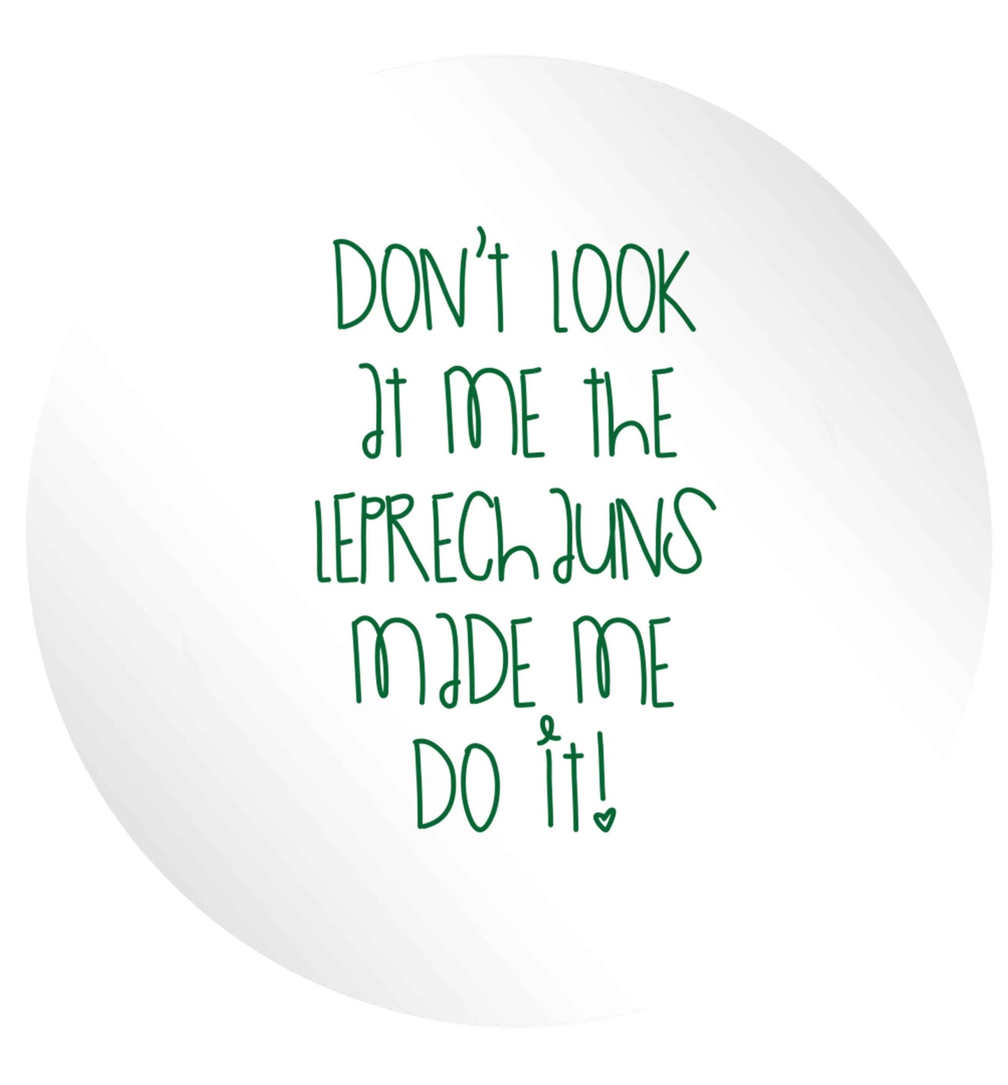 Don't look at me the leprechauns made me do it 24 @ 45mm matt circle stickers