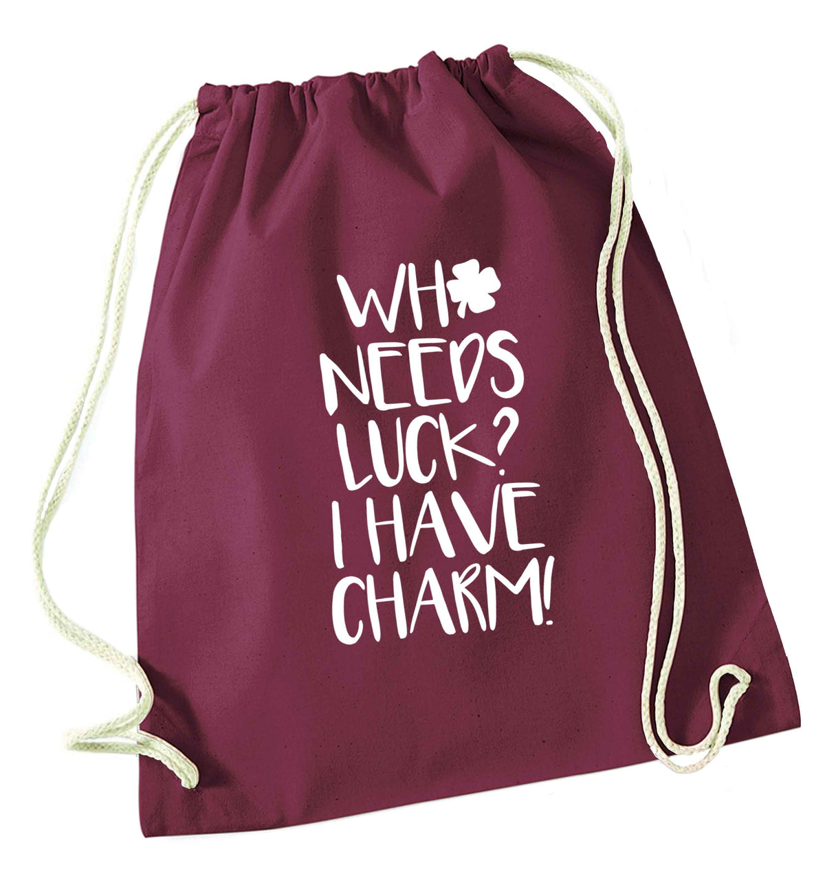 Who needs luck? I have charm! maroon drawstring bag