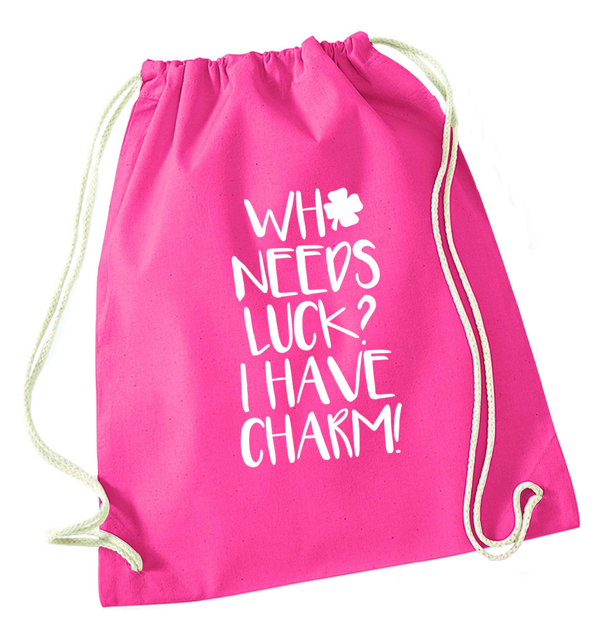 Who needs luck? I have charm! pink drawstring bag