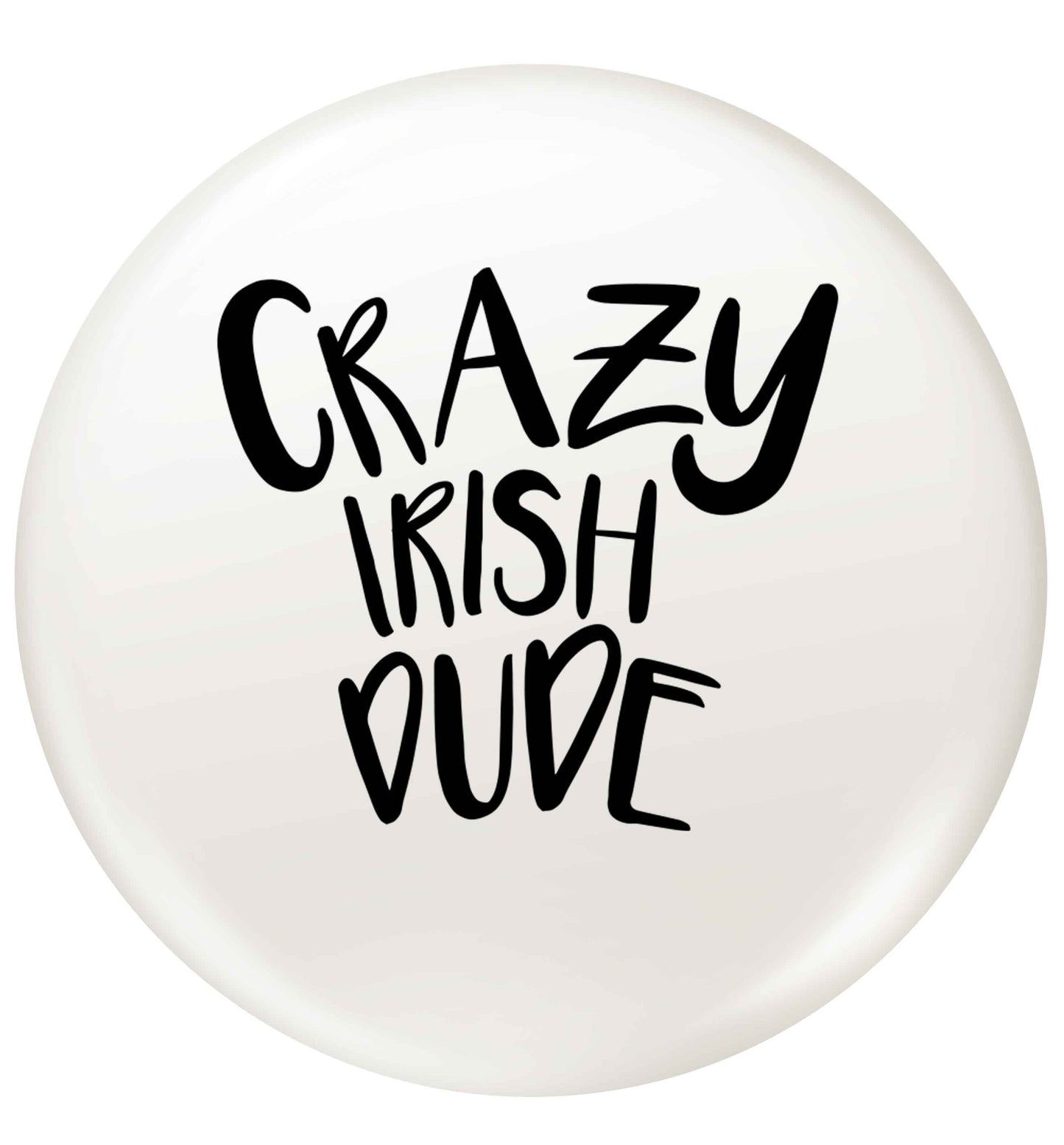 Crazy Irish dude small 25mm Pin badge