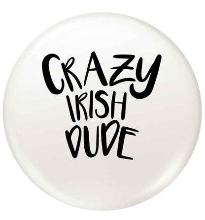 Crazy Irish dude small 25mm Pin badge