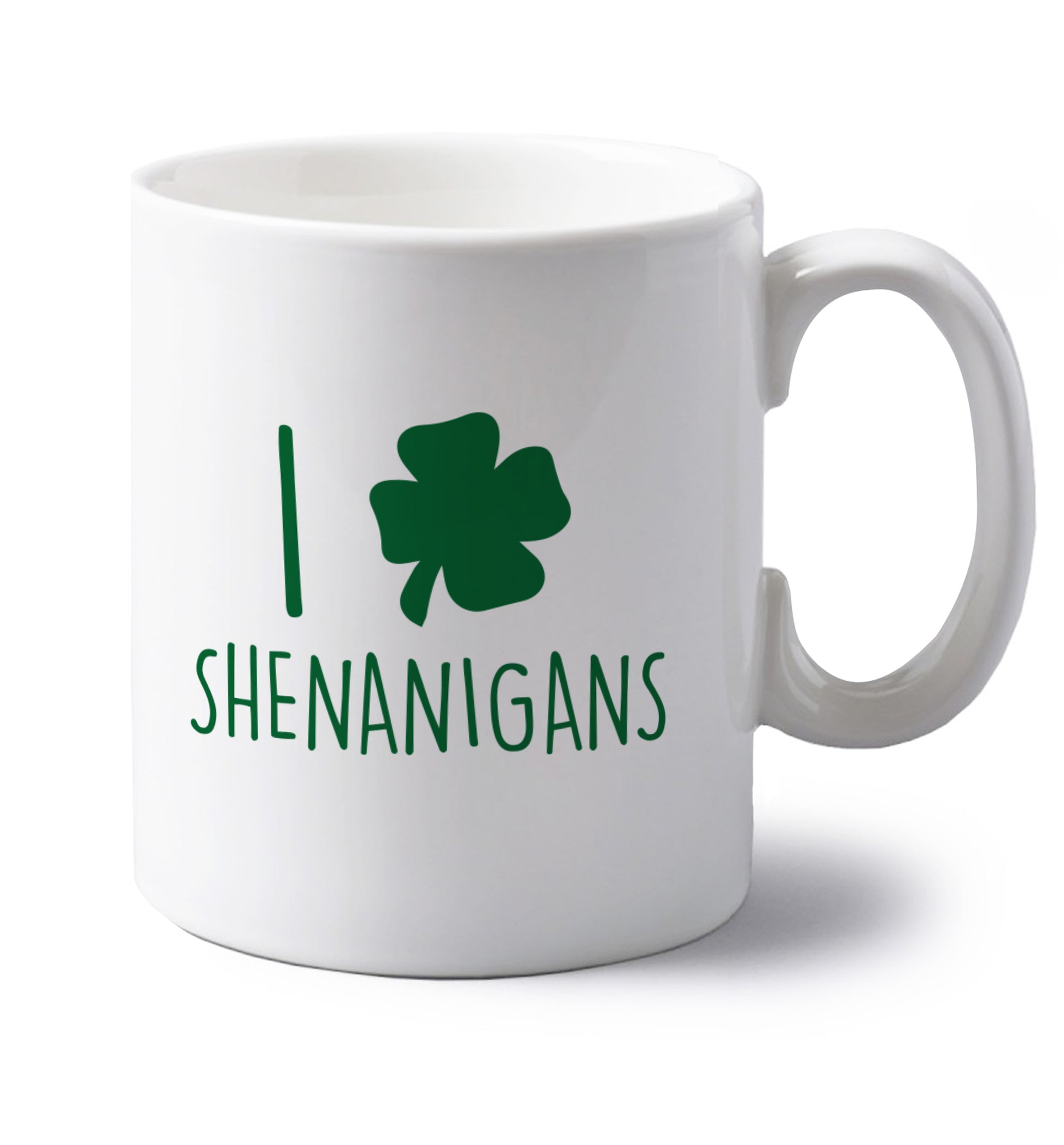 I love shenanigans left handed white ceramic mug 