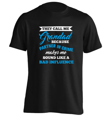 They call me Grandad because partner in crime makes me sound like a bad influence | Adult's unisex Tshirt