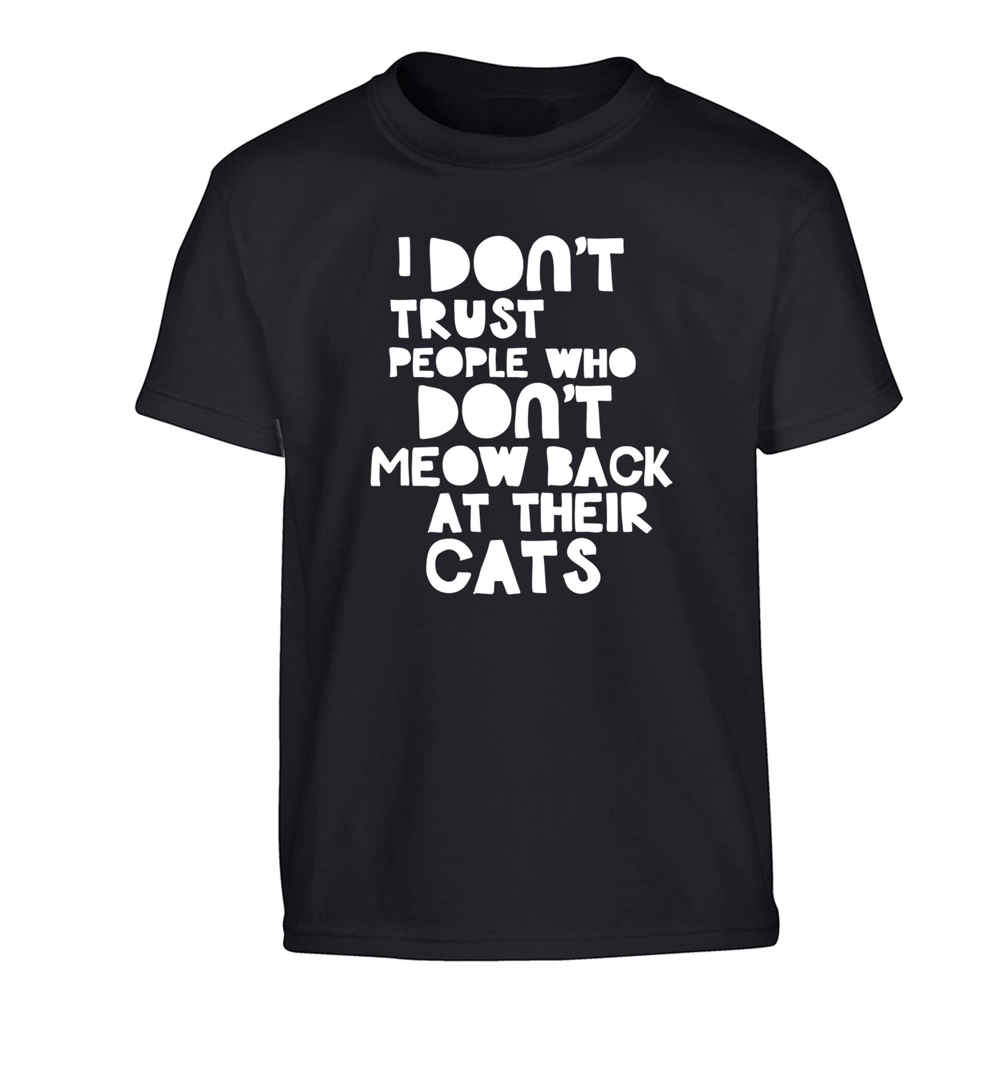 I don't trust people who don't meow back at their cats Children's black Tshirt 12-13 Years