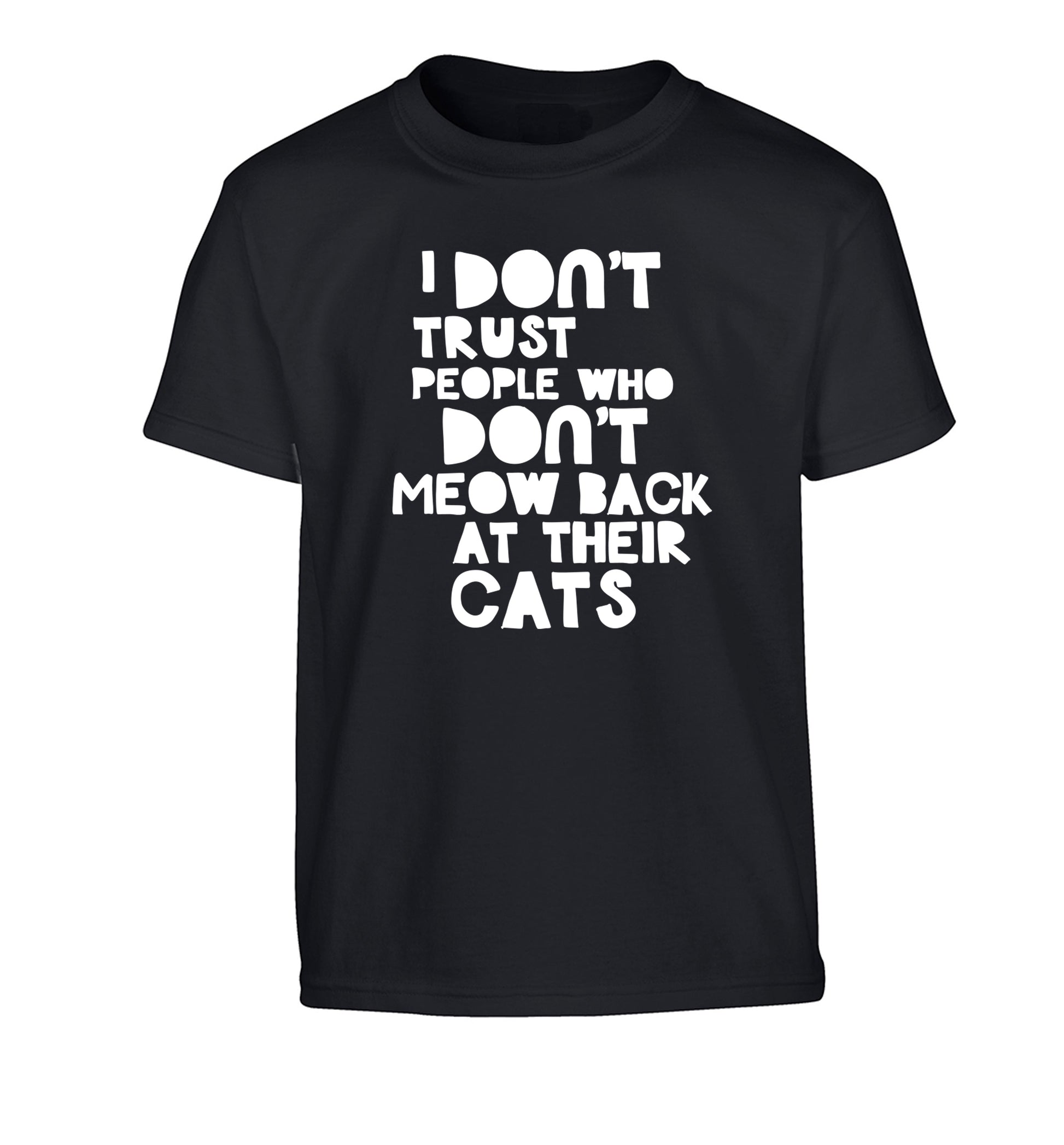 I don't trust people who don't meow back at their cats Children's black Tshirt 12-13 Years