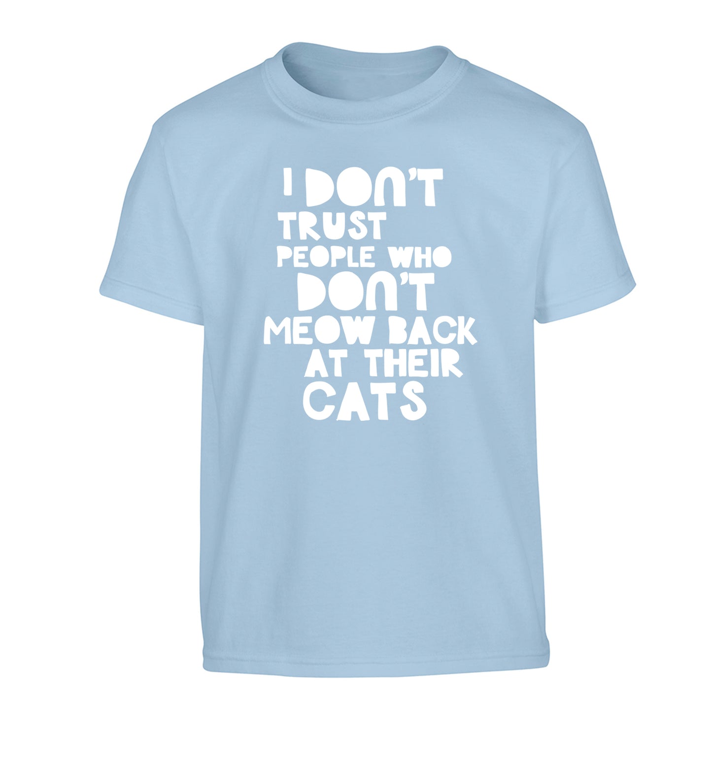 I don't trust people who don't meow back at their cats Children's light blue Tshirt 12-13 Years