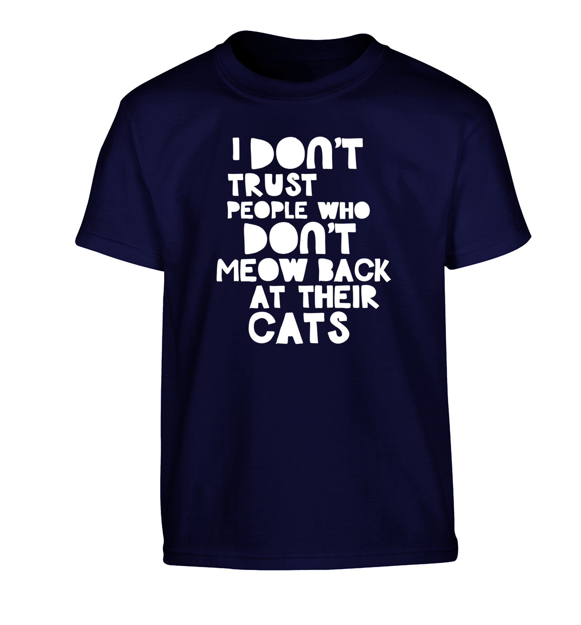 I don't trust people who don't meow back at their cats Children's navy Tshirt 12-13 Years
