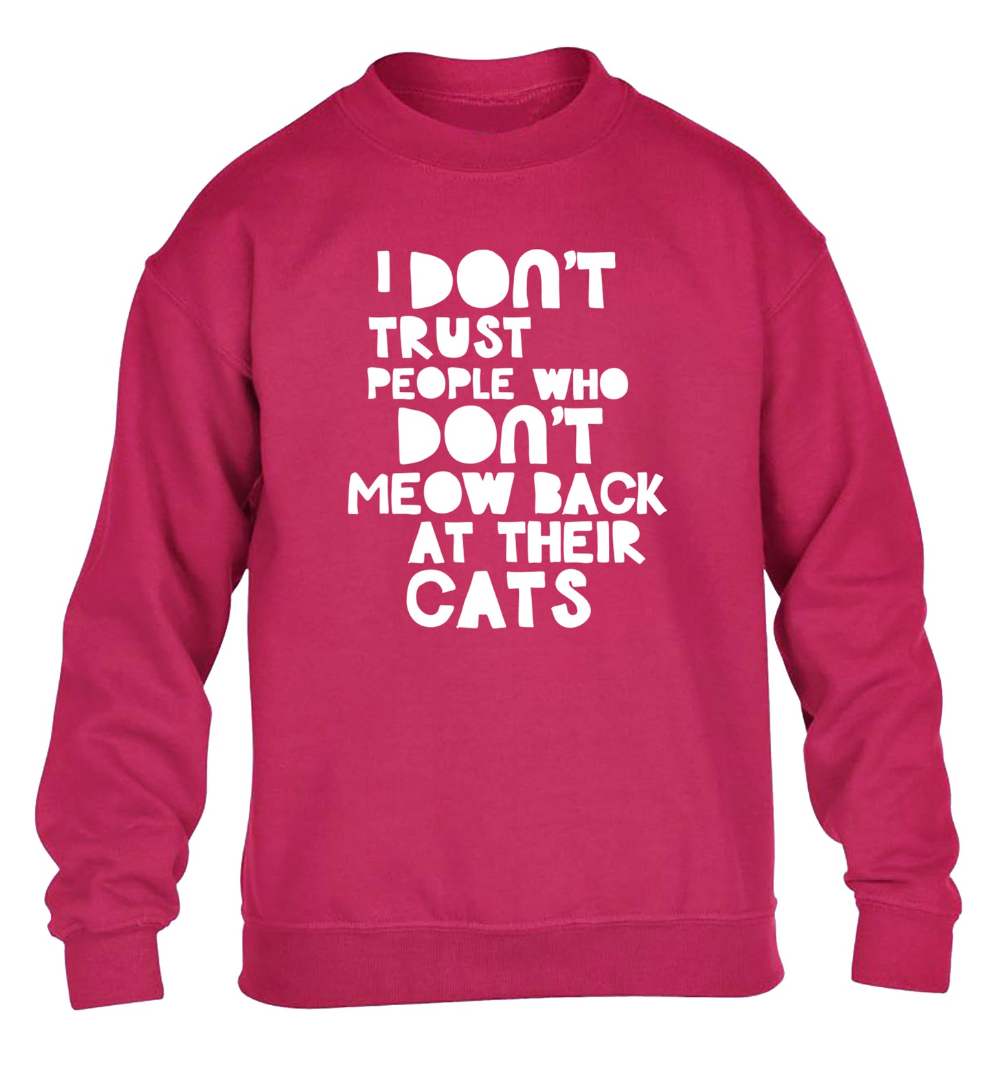 I don't trust people who don't meow back at their cats children's pink sweater 12-13 Years