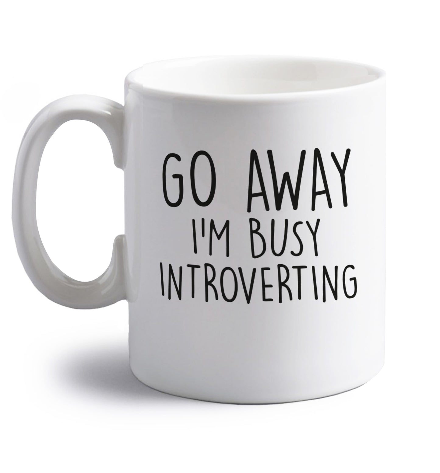 Go away I'm busy introverting right handed white ceramic mug 