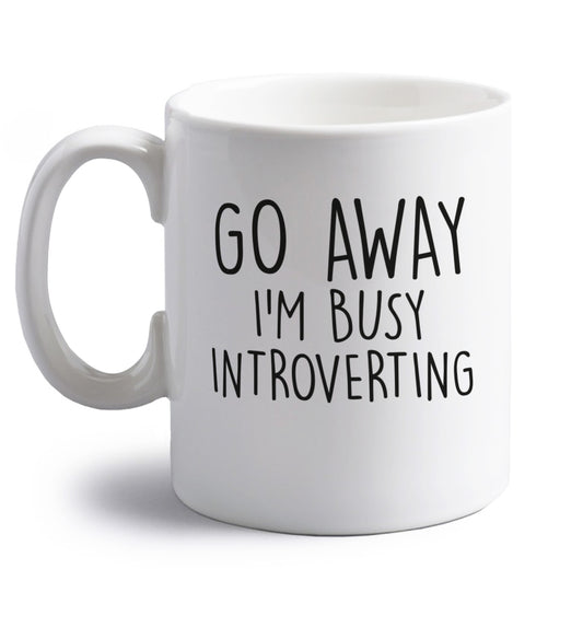 Go away I'm busy introverting right handed white ceramic mug 