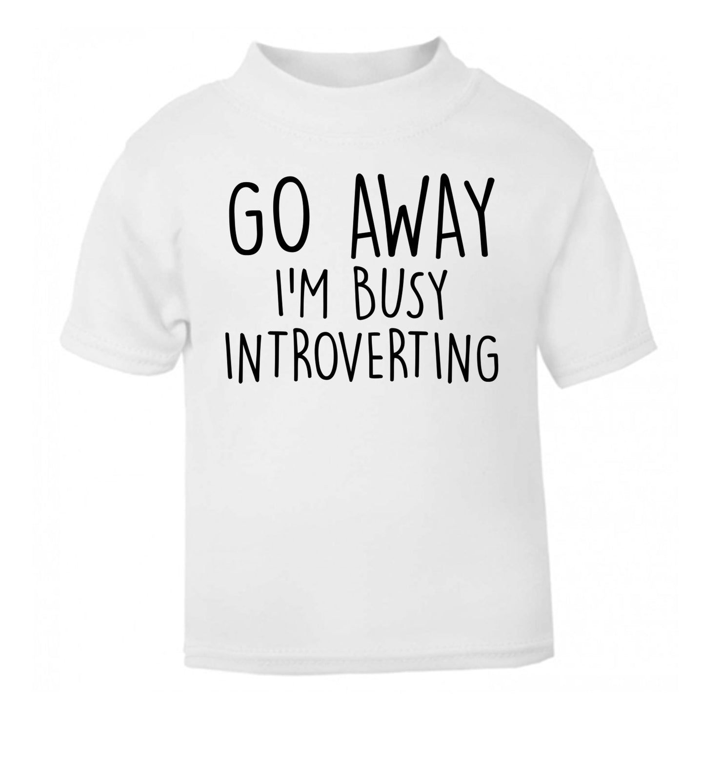 Go away I'm busy introverting white Baby Toddler Tshirt 2 Years