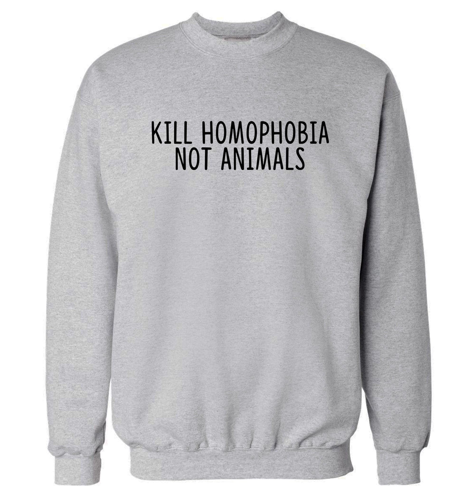 Kill Homophobia Not Animals Adult's unisex grey Sweater 2XL