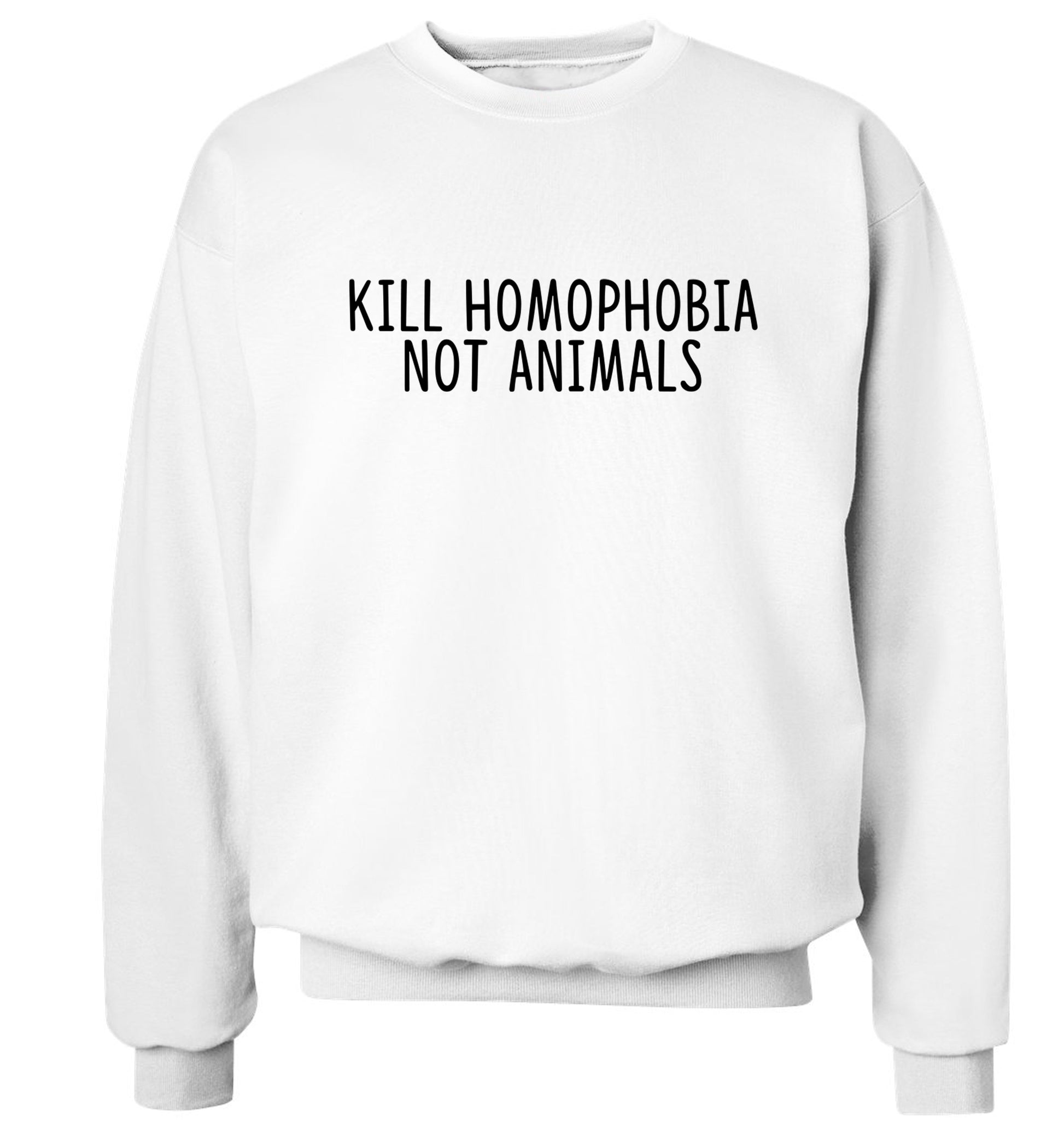 Kill Homophobia Not Animals Adult's unisex white Sweater 2XL