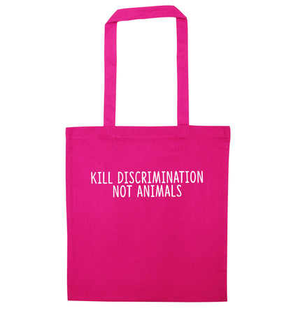 Kill Discrimination Not Animals pink tote bag