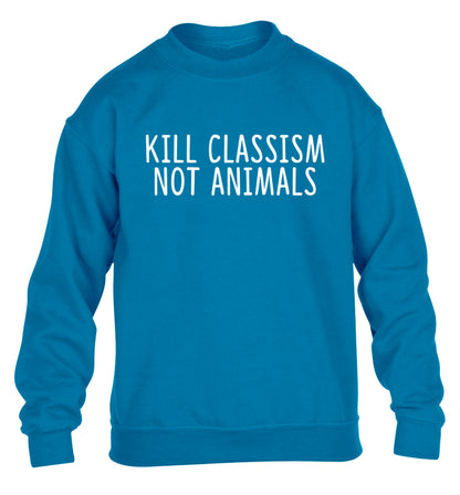 Kill Classism Not Animals children's blue sweater 12-13 Years