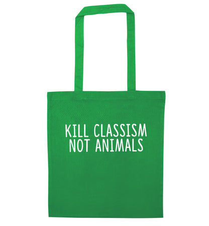 Kill Classism Not Animals green tote bag