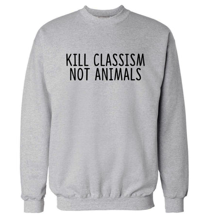 Kill Classism Not Animals Adult's unisex grey Sweater 2XL