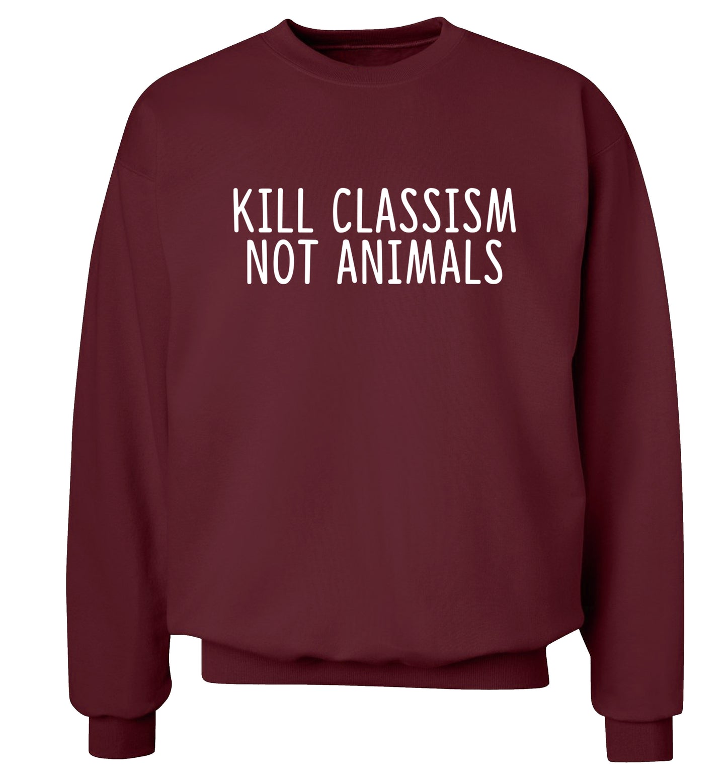 Kill Classism Not Animals Adult's unisex maroon Sweater 2XL