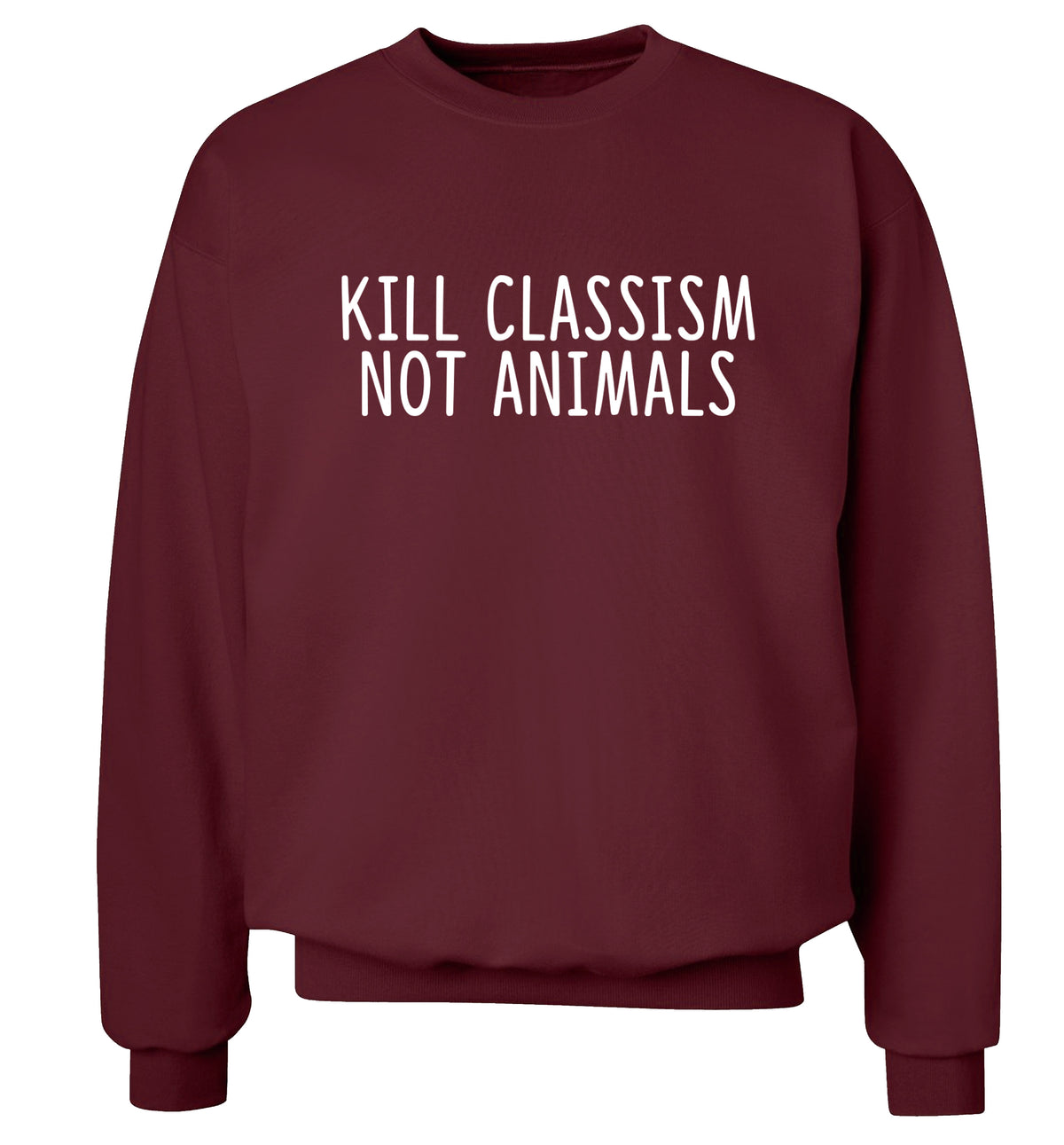 Kill Classism Not Animals Adult's unisex maroon Sweater 2XL