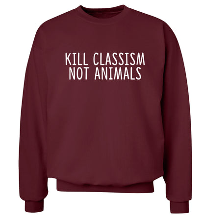 Kill Classism Not Animals Adult's unisex maroon Sweater 2XL