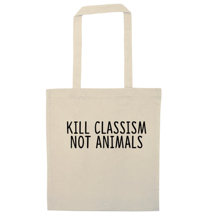 Kill Classism Not Animals natural tote bag