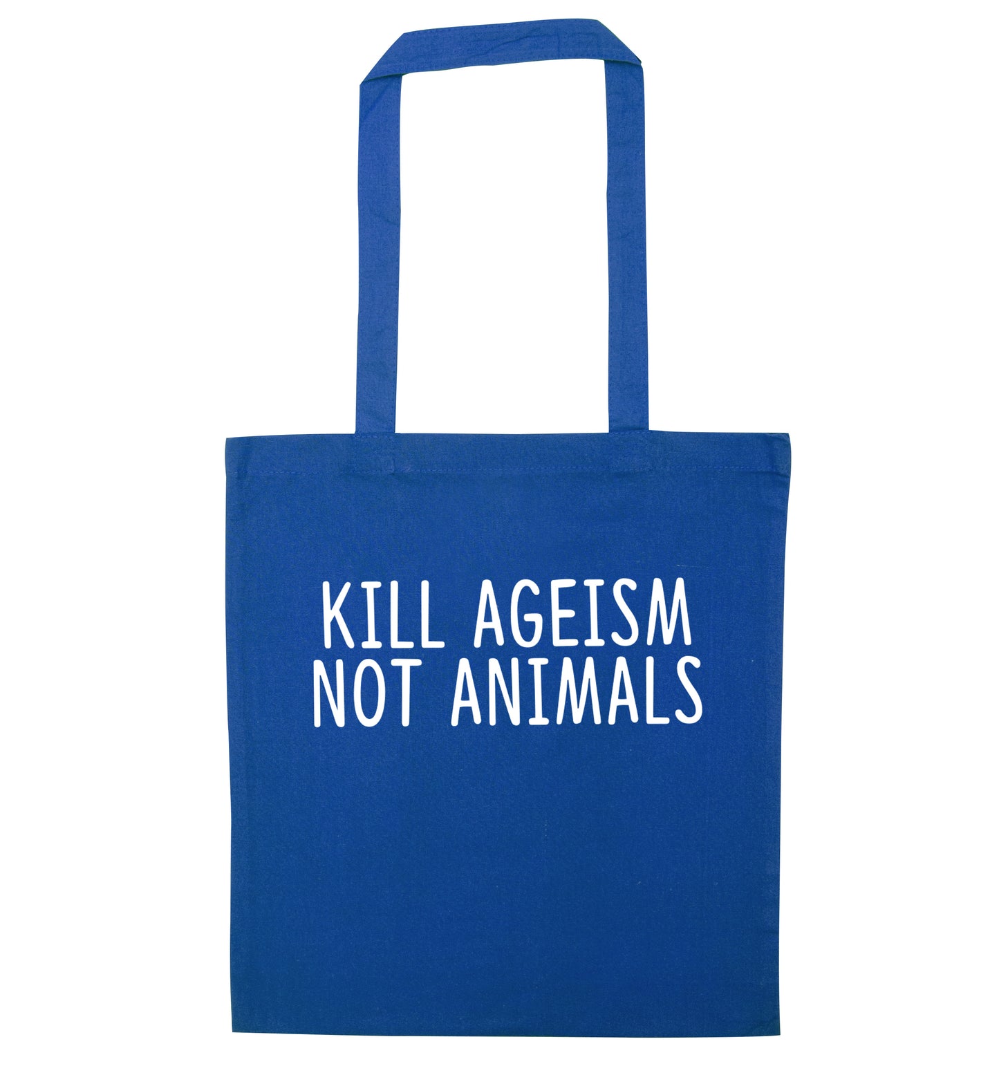 Kill Ageism Not Animals blue tote bag