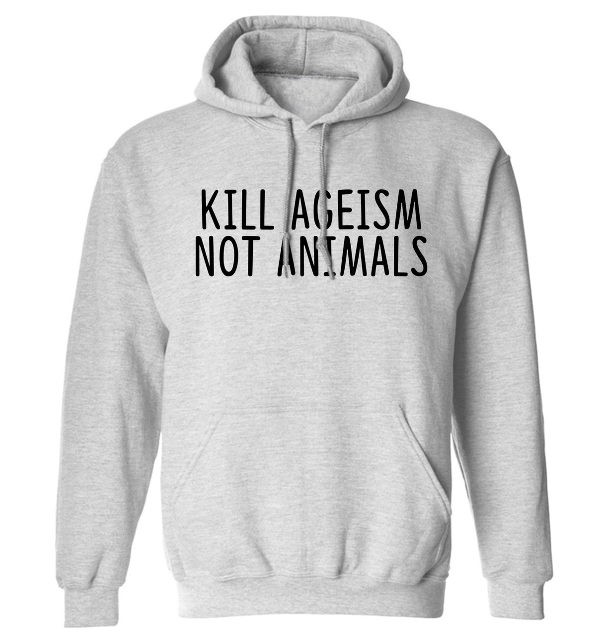 Kill Ageism Not Animals adults unisex grey hoodie 2XL