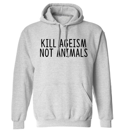 Kill Ageism Not Animals adults unisex grey hoodie 2XL