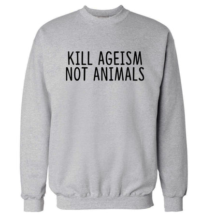Kill Ageism Not Animals Adult's unisex grey Sweater 2XL