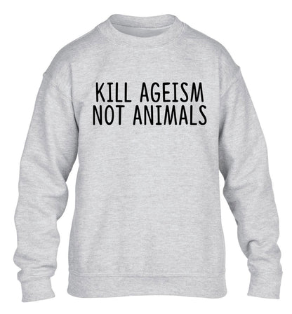 Kill Ageism Not Animals children's grey sweater 12-13 Years