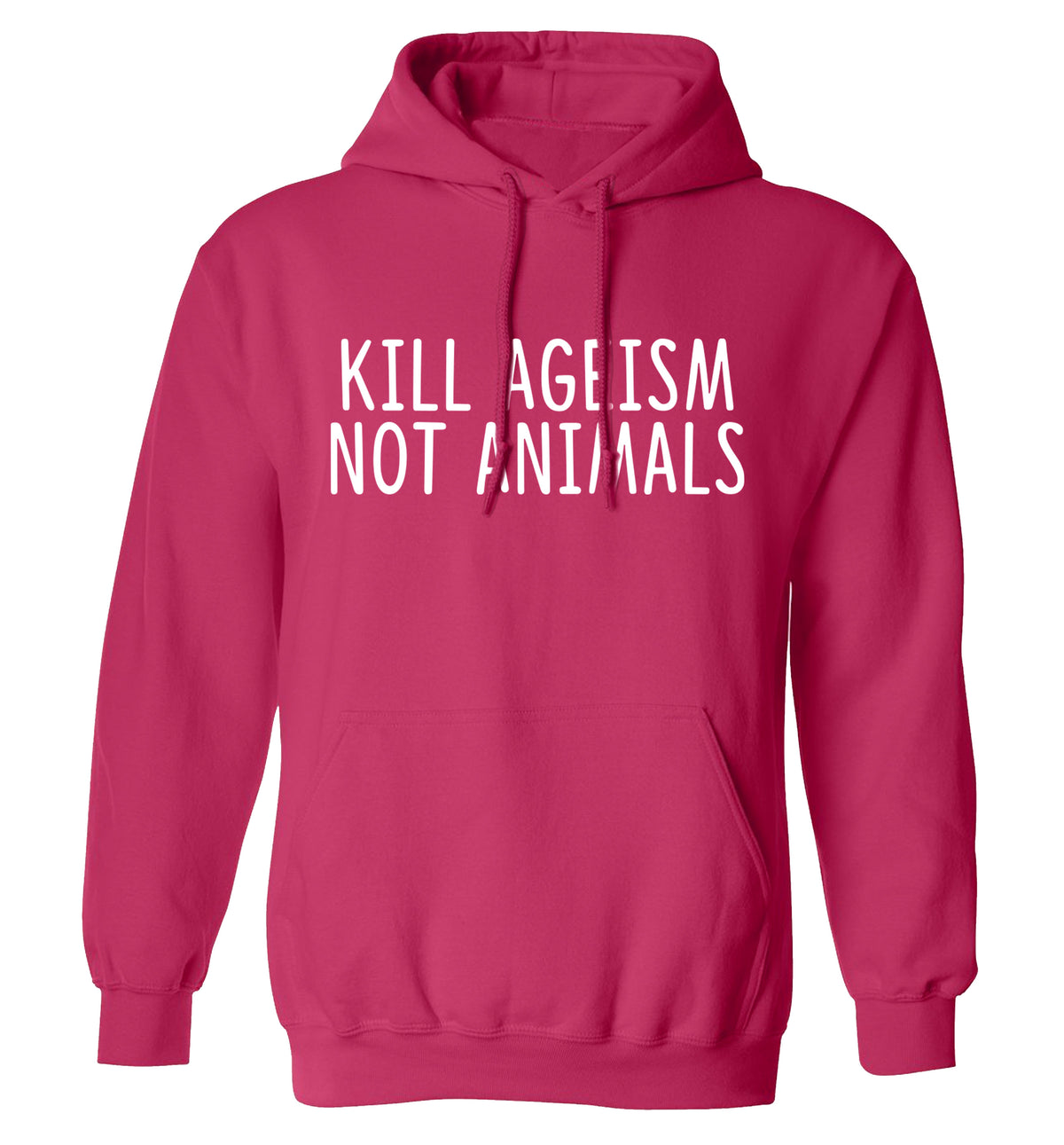 Kill Ageism Not Animals adults unisex pink hoodie 2XL