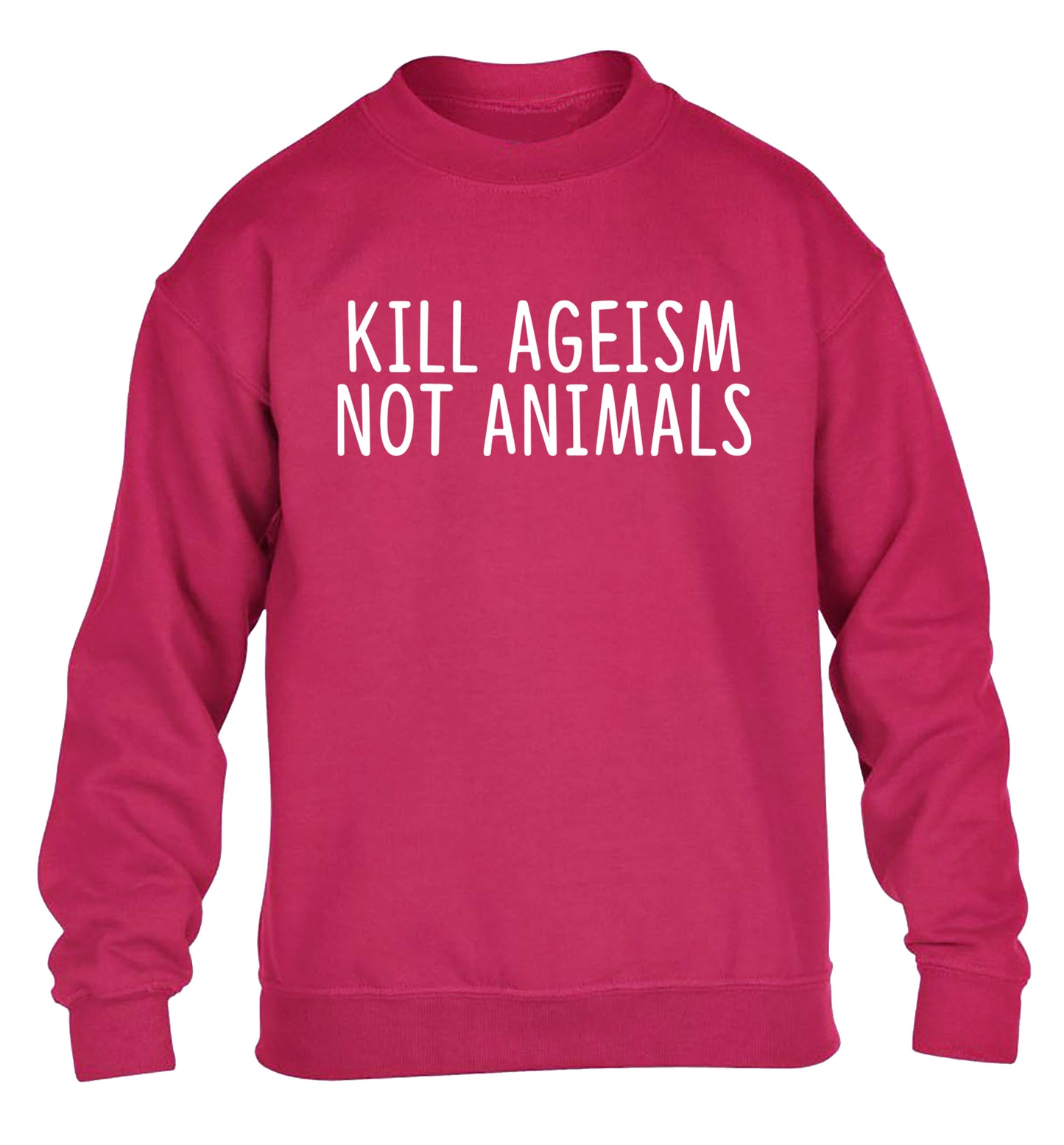 Kill Ageism Not Animals children's pink sweater 12-13 Years